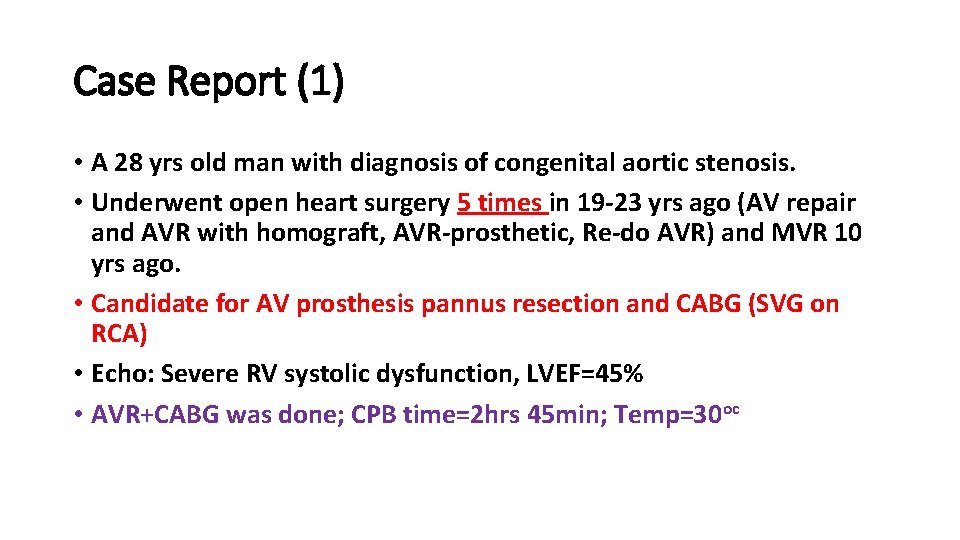 Case Report (1) • A 28 yrs old man with diagnosis of congenital aortic