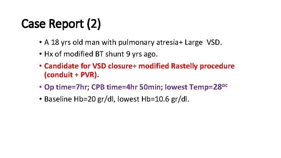 Case Report (2) • A 18 yrs old man with pulmonary atresia+ Large VSD.