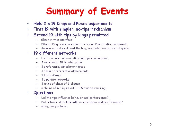 Summary of Events • • • Held 2 x 19 Kings and Pawns experiments