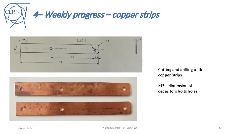 4– Weekly progress – copper strips Cutting and drilling of the copper strips M
