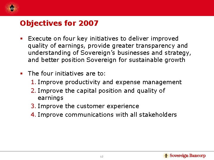 Objectives for 2007 § Execute on four key initiatives to deliver improved quality of