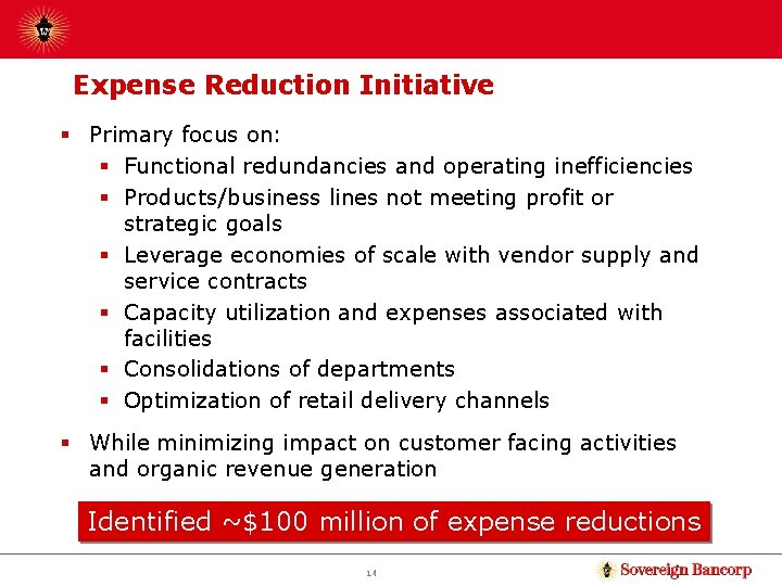 Expense Reduction Initiative § Primary focus on: § Functional redundancies and operating inefficiencies §