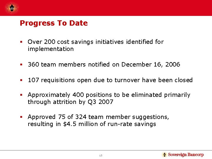 Progress To Date § Over 200 cost savings initiatives identified for implementation § 360