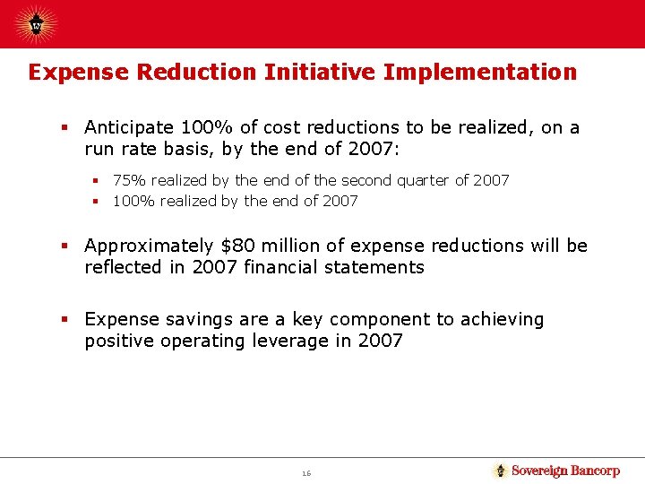 Expense Reduction Initiative Implementation § Anticipate 100% of cost reductions to be realized, on
