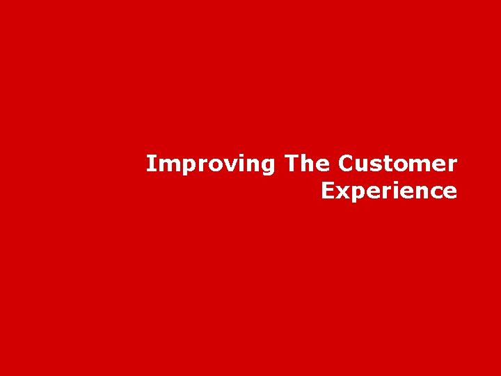 Improving The Customer Experience 
