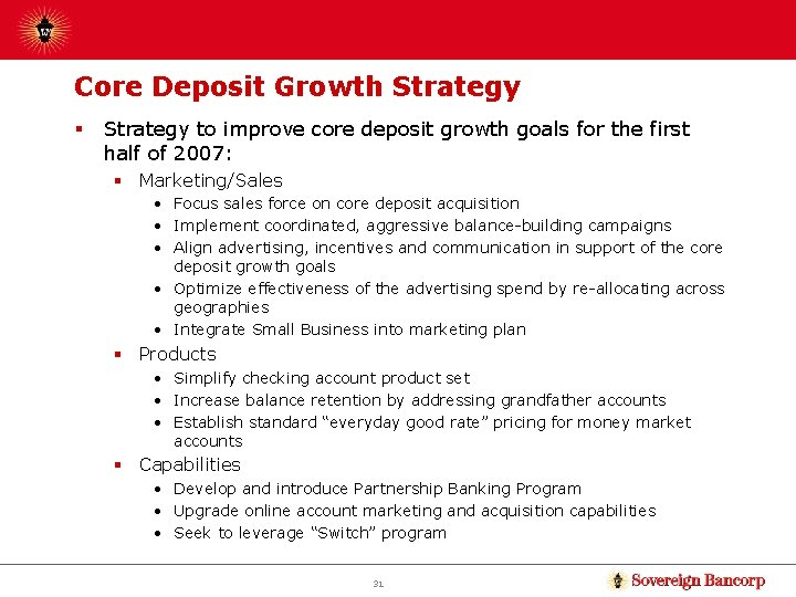 Core Deposit Growth Strategy § Strategy to improve core deposit growth goals for the