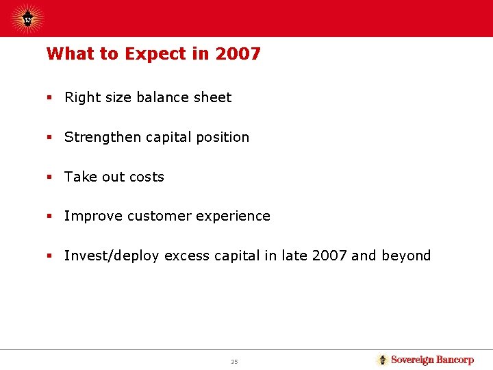 What to Expect in 2007 § Right size balance sheet § Strengthen capital position