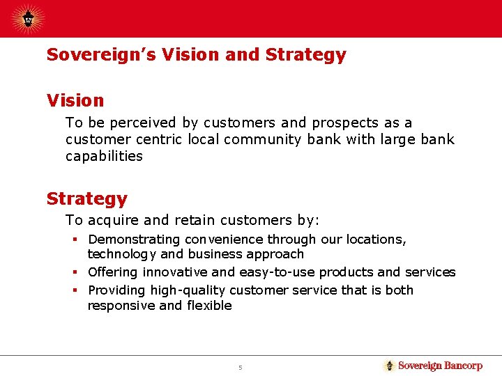 Sovereign’s Vision and Strategy Vision To be perceived by customers and prospects as a
