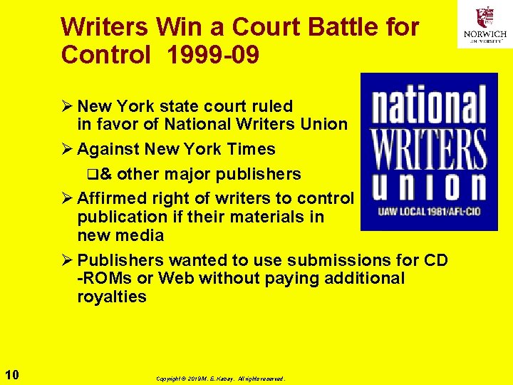 Writers Win a Court Battle for Control 1999 -09 Ø New York state court