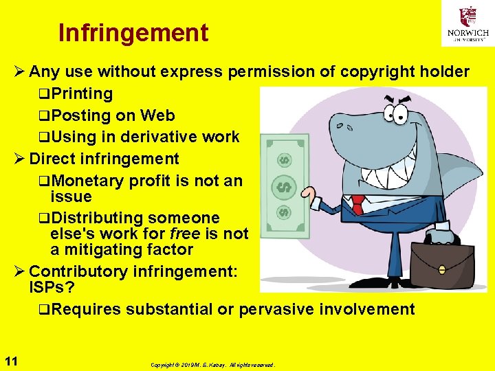 Infringement Ø Any use without express permission of copyright holder q. Printing q. Posting