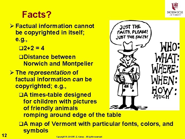 Facts? 12 Ø Factual information cannot be copyrighted in itself; e. g. , q