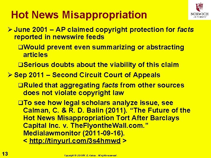 Hot News Misappropriation Ø June 2001 – AP claimed copyright protection for facts reported