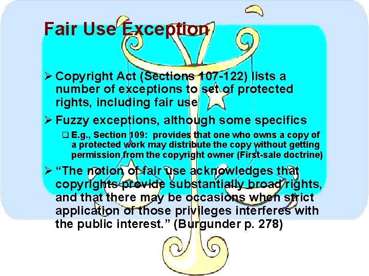 Fair Use Exception Ø Copyright Act (Sections 107 -122) lists a number of exceptions