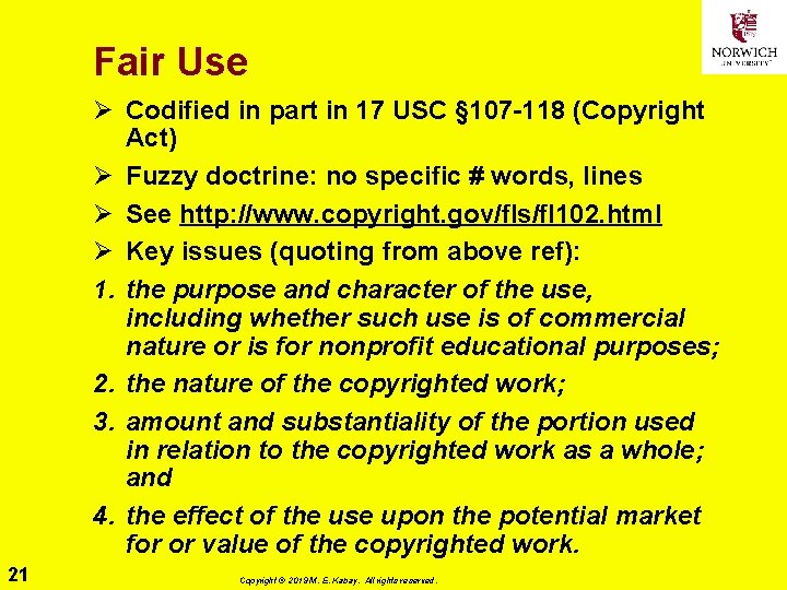 Fair Use Ø Codified in part in 17 USC § 107 -118 (Copyright Act)