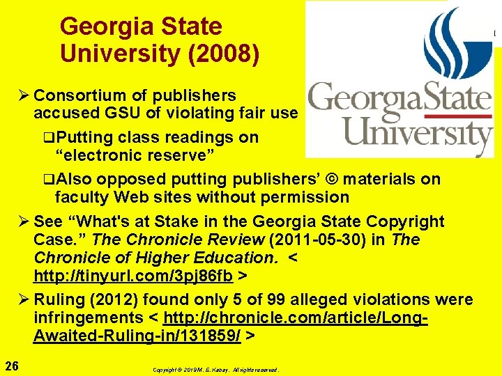 Georgia State University (2008) Ø Consortium of publishers accused GSU of violating fair use
