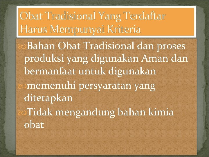 Obat Tradisional Yang Terdaftar Harus Mempunyai Kriteria Bahan Obat Tradisional dan proses produksi yang