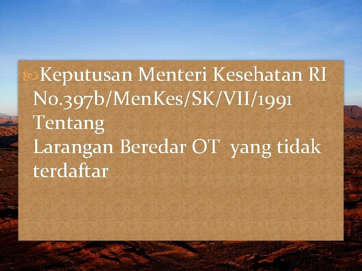  Keputusan Menteri Kesehatan RI N 0. 397 b/Men. Kes/SK/VII/1991 Tentang Larangan Beredar OT