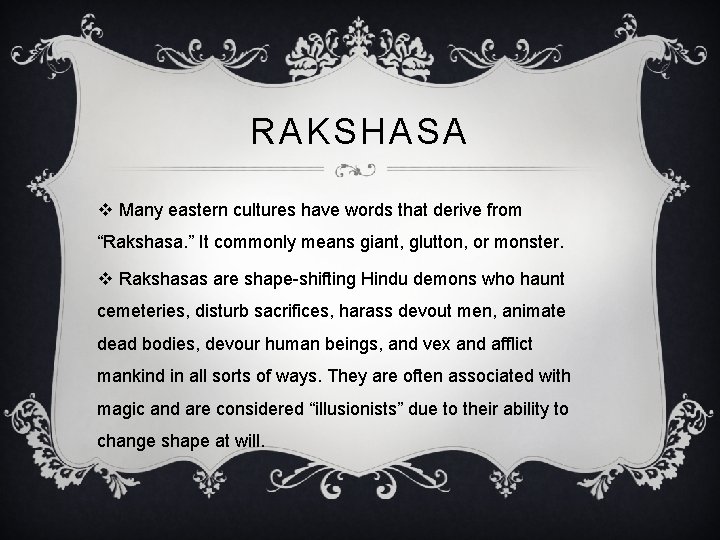 RAKSHASA v Many eastern cultures have words that derive from “Rakshasa. ” It commonly