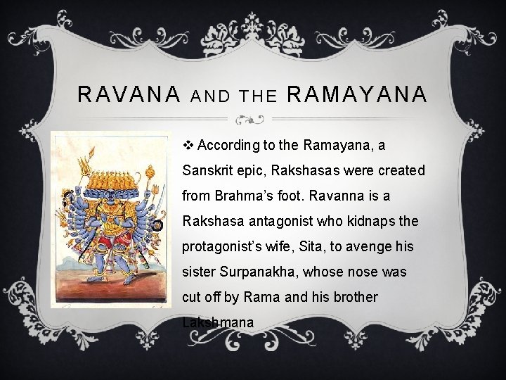 RAVANA AND THE RAMAYANA v According to the Ramayana, a Sanskrit epic, Rakshasas were