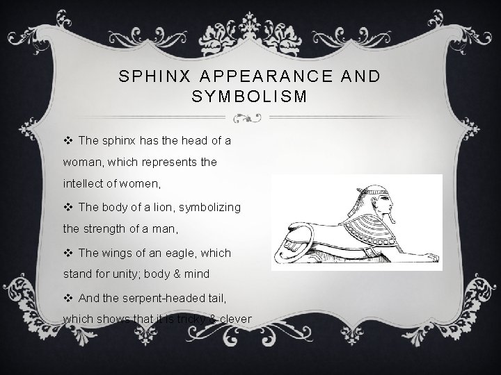 SPHINX APPEARANCE AND SYMBOLISM v The sphinx has the head of a woman, which
