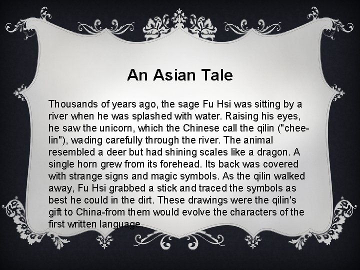 An Asian Tale Thousands of years ago, the sage Fu Hsi was sitting by