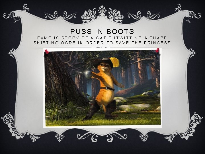 PUSS IN BOOTS FAMOUS STORY OF A CAT OUTWITTING A SHAPE SHIFTING OGRE IN