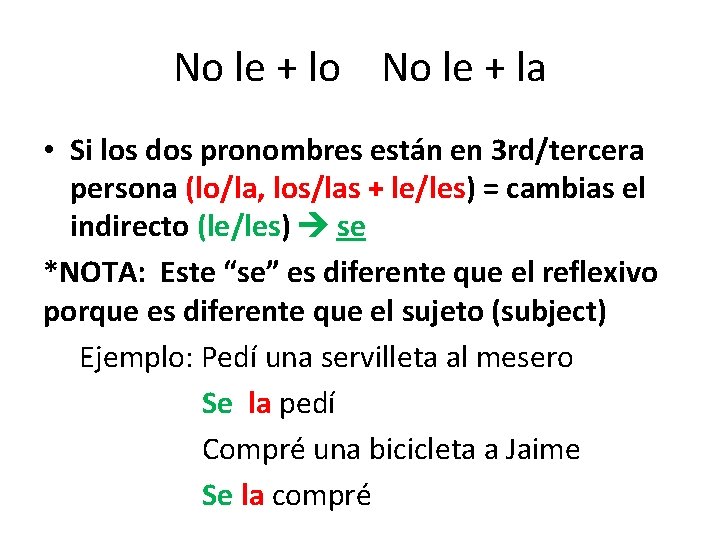 No le + lo No le + la • Si los dos pronombres están