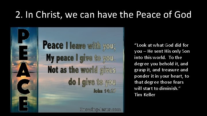 2. In Christ, we can have the Peace of God “Look at what God