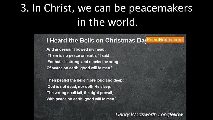 3. In Christ, we can be peacemakers in the world. 