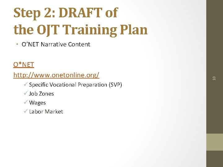 Step 2: DRAFT of the OJT Training Plan O*NET http: //www. onetonline. org/ ü Step 2: DRAFT of the OJT Training Plan O*NET http: //www. onetonline. org/ ü