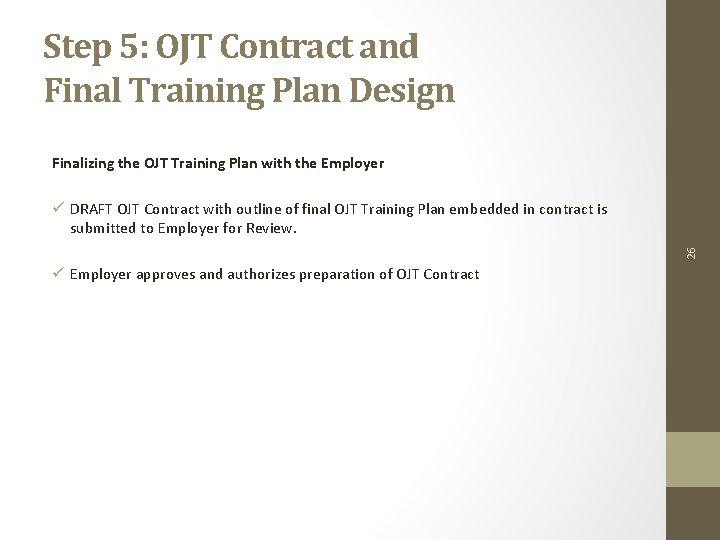 Step 5: OJT Contract and Final Training Plan Design Finalizing the OJT Training Plan Step 5: OJT Contract and Final Training Plan Design Finalizing the OJT Training Plan