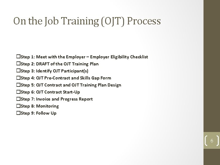 On the Job Training (OJT) Process ☐Step 1: Meet with the Employer – Employer On the Job Training (OJT) Process ☐Step 1: Meet with the Employer – Employer