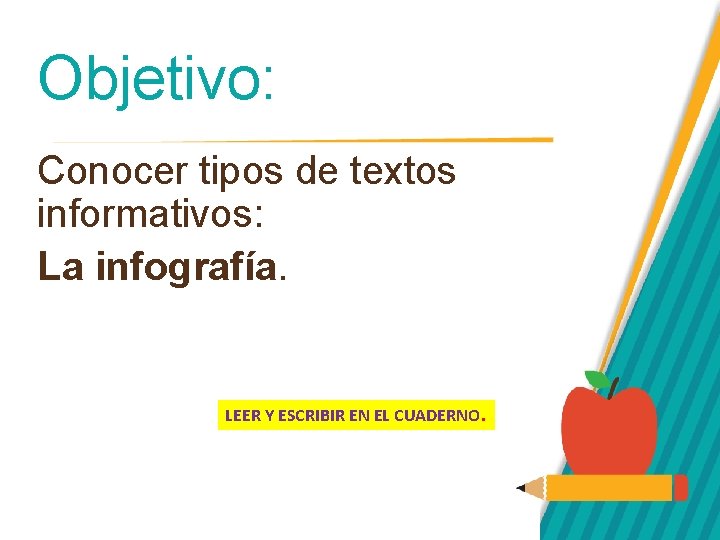 Objetivo: Conocer tipos de textos informativos: La infografía. LEER Y ESCRIBIR EN EL CUADERNO.