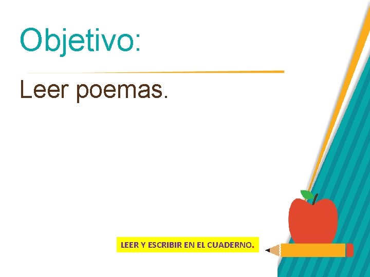 Objetivo: Leer poemas. LEER Y ESCRIBIR EN EL CUADERNO. 
