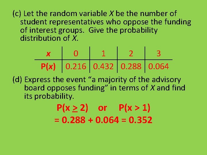 (c) Let the random variable X be the number of student representatives who oppose