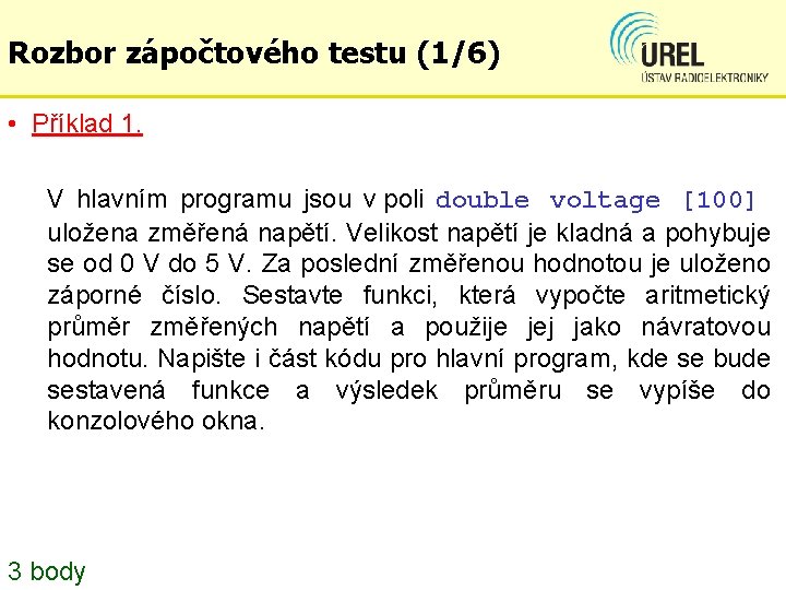 Rozbor zápočtového testu (1/6) • Příklad 1. V hlavním programu jsou v poli double