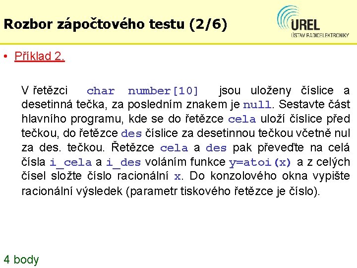 Rozbor zápočtového testu (2/6) • Příklad 2. V řetězci char number[10] jsou uloženy číslice