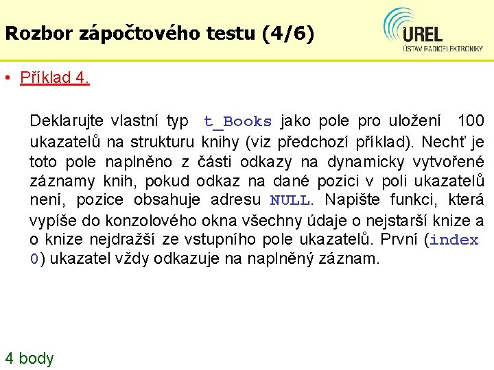 Rozbor zápočtového testu (4/6) • Příklad 4. Deklarujte vlastní typ t_Books jako pole pro