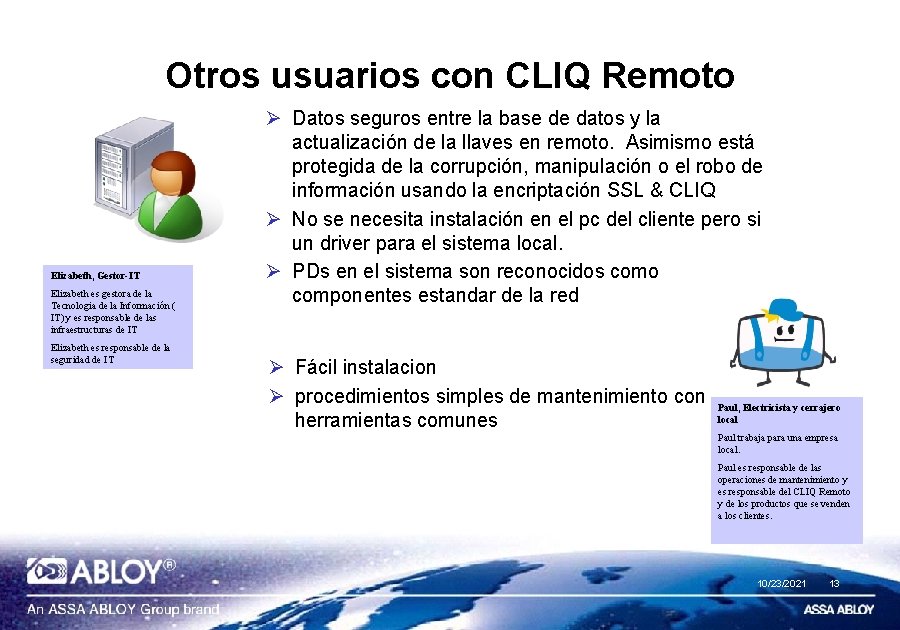 Otros usuarios con CLIQ Remoto Elizabeth, Gestor-IT Elizabeth es gestora de la Tecnologia de