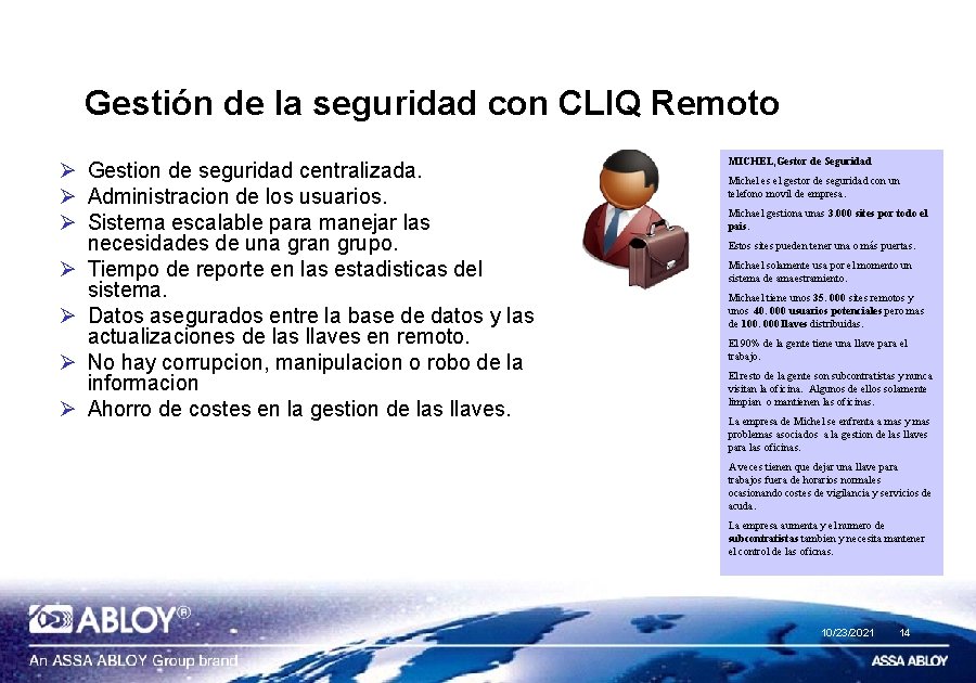 Gestión de la seguridad con CLIQ Remoto Ø Gestion de seguridad centralizada. Ø Administracion