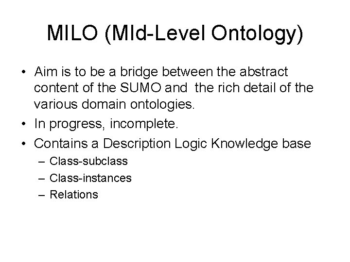 MILO (MId-Level Ontology) • Aim is to be a bridge between the abstract content
