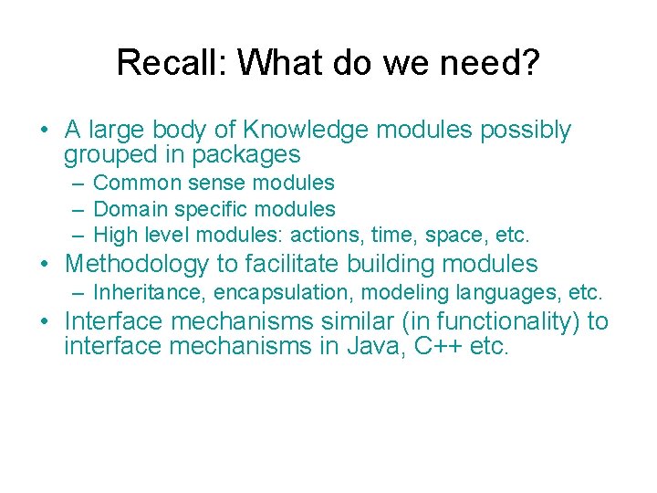 Recall: What do we need? • A large body of Knowledge modules possibly grouped