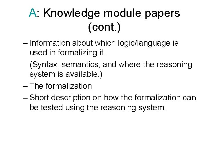 A: Knowledge module papers (cont. ) – Information about which logic/language is used in