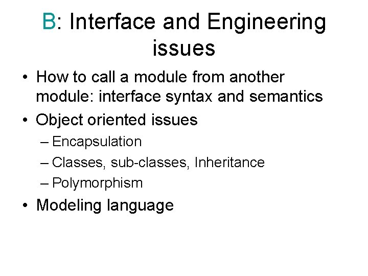 B: Interface and Engineering issues • How to call a module from another module: