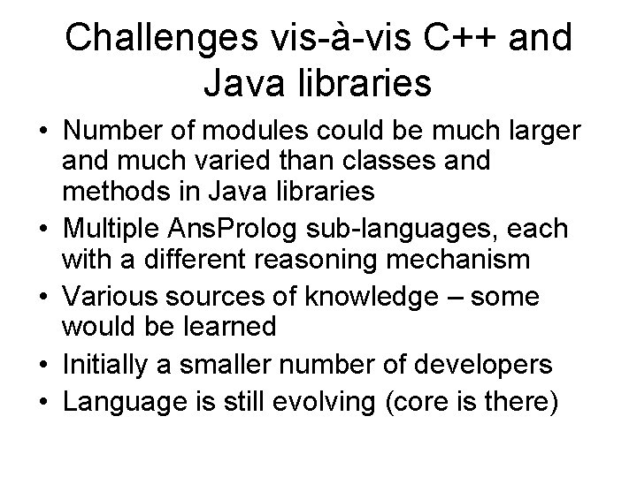 Challenges vis-à-vis C++ and Java libraries • Number of modules could be much larger
