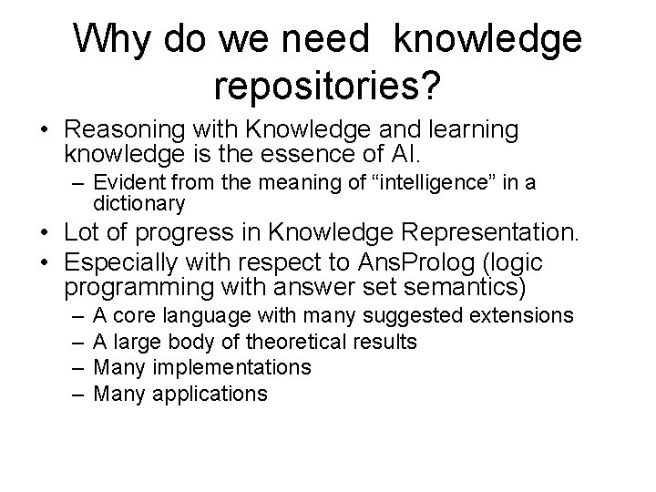 Why do we need knowledge repositories? • Reasoning with Knowledge and learning knowledge is