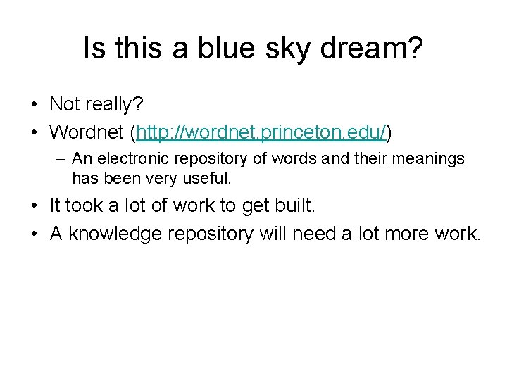Is this a blue sky dream? • Not really? • Wordnet (http: //wordnet. princeton.
