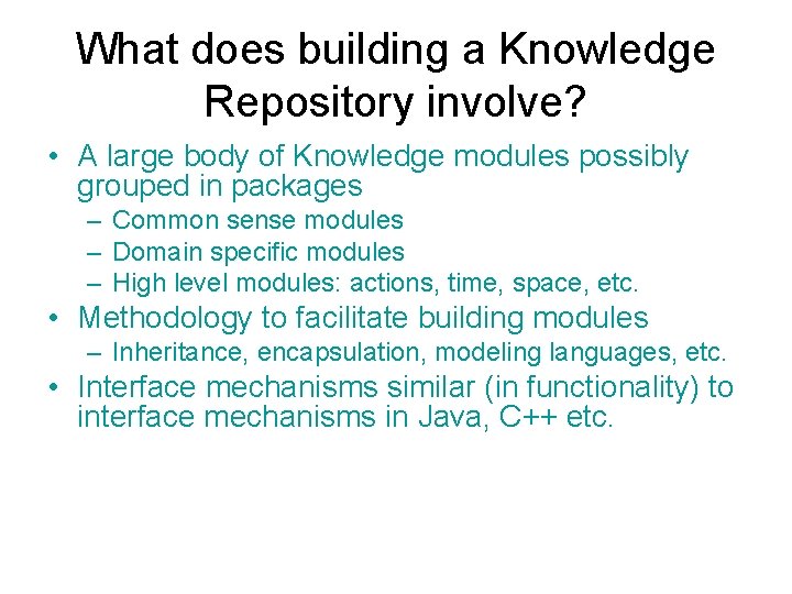 What does building a Knowledge Repository involve? • A large body of Knowledge modules
