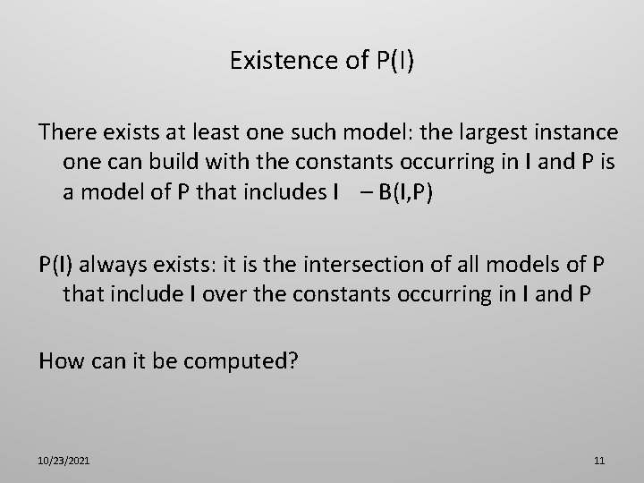 Existence of P(I) There exists at least one such model: the largest instance one