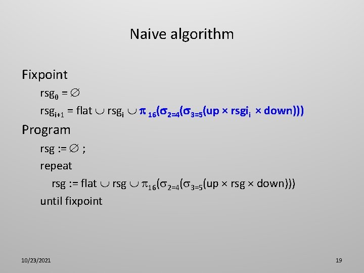 Naive algorithm Fixpoint rsg 0 = rsgi+1 = flat rsgi 16( 2=4( 3=5(up ×